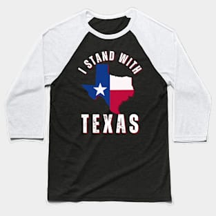 I Stand with Texas Proud Patriotic Texan State Map Baseball T-Shirt